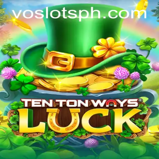 Unleashing Luck with TenTonWaysLuck: A Comprehensive Guide to VOSLOTS